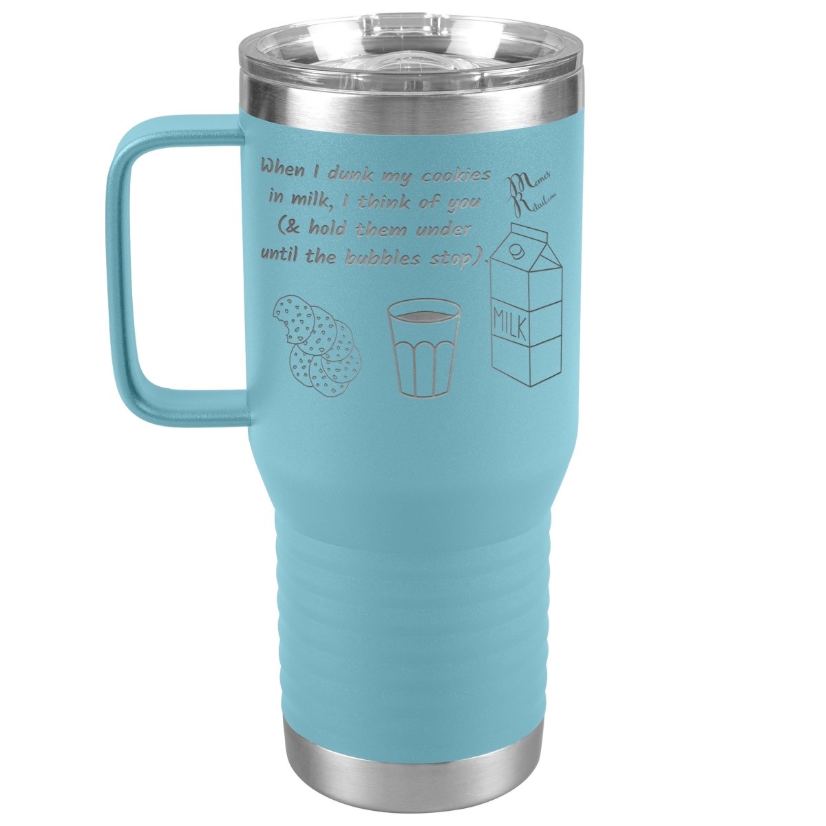 When I dunk My Cookies in Milk, I think of You - Tumblers, 20oz Travel Tumbler / Light Blue - MemesRetail.com