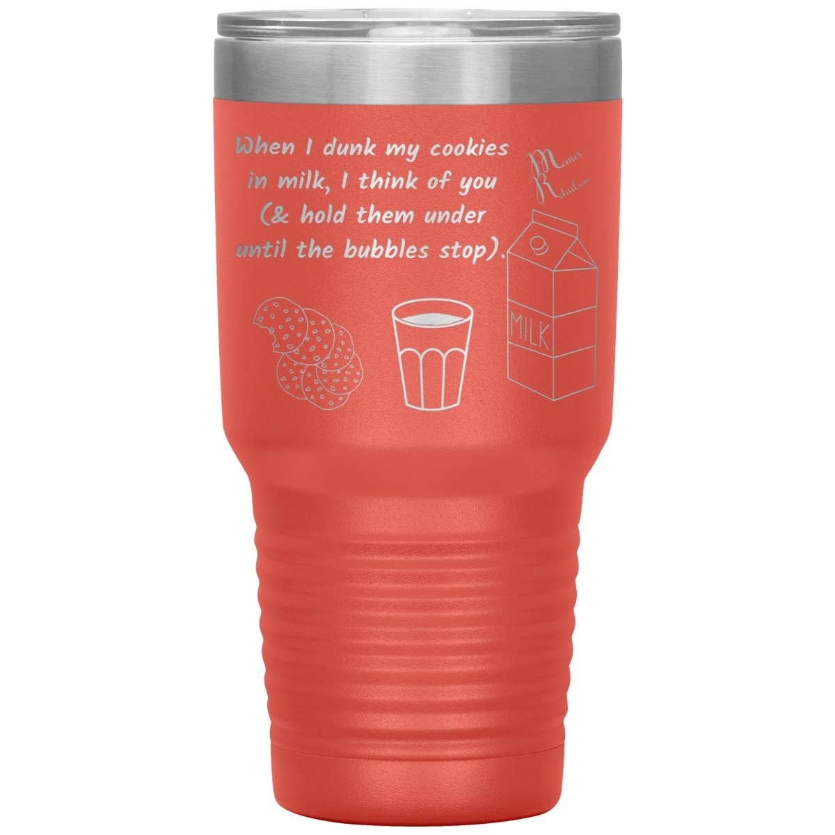 When I dunk My Cookies in Milk, I think of You - Tumblers, 30oz Insulated Tumbler / Coral - MemesRetail.com