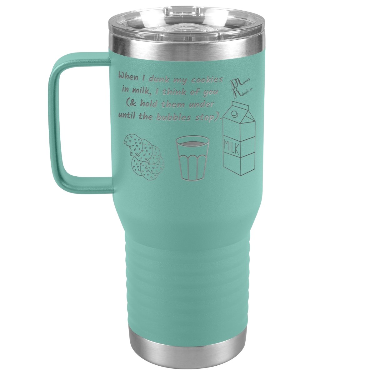 When I dunk My Cookies in Milk, I think of You - Tumblers, 20oz Travel Tumbler / Teal - MemesRetail.com