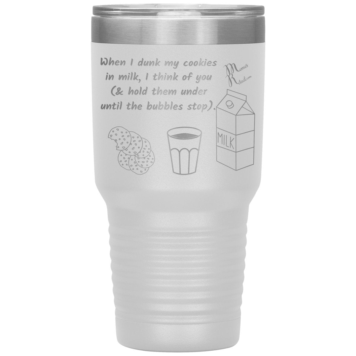 When I dunk My Cookies in Milk, I think of You - Tumblers, 30oz Insulated Tumbler / White - MemesRetail.com