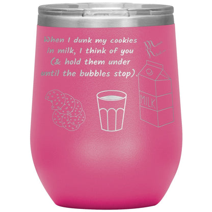When I dunk My Cookies in Milk, I think of You - Tumblers, 12oz Wine Insulated Tumbler / Pink - MemesRetail.com