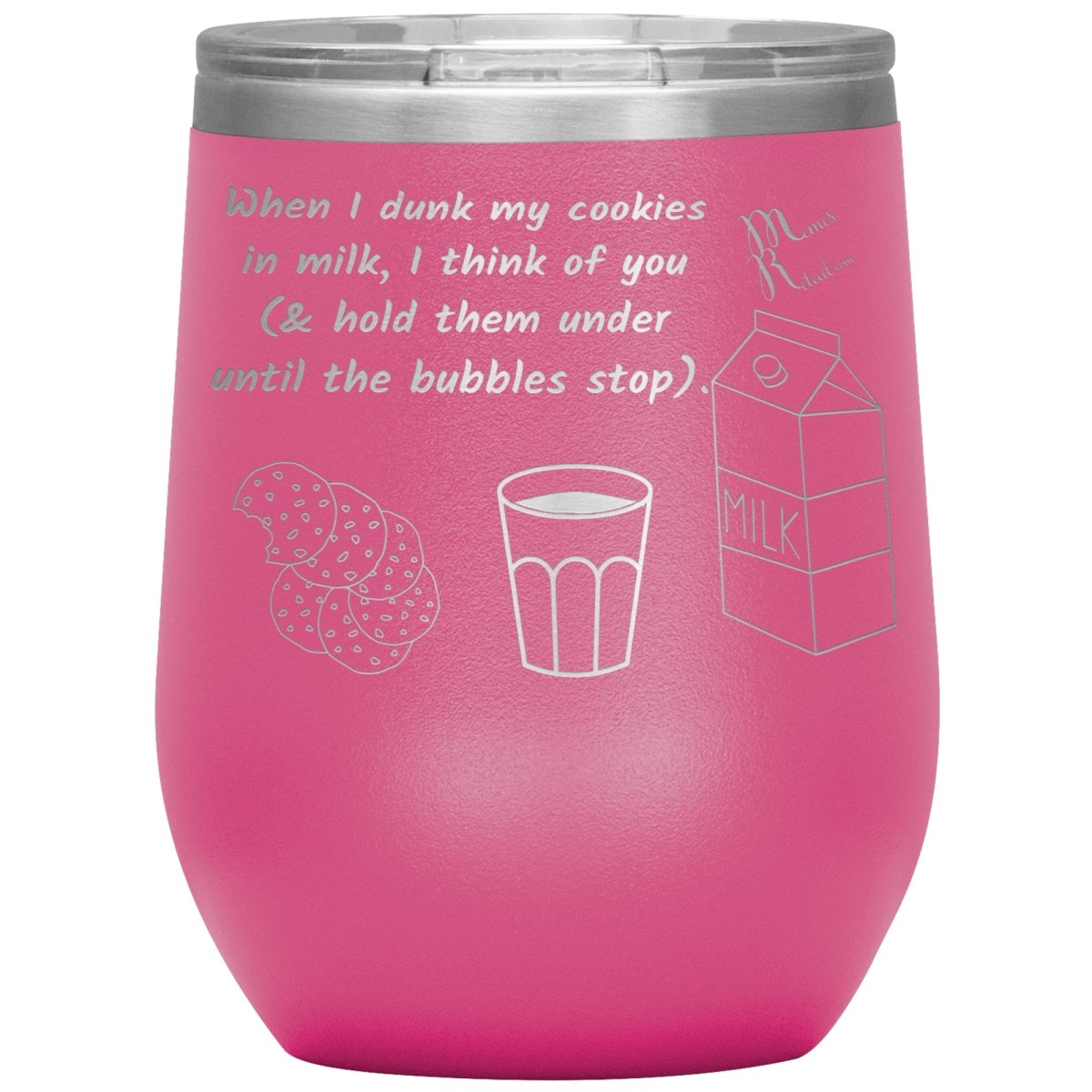 When I dunk My Cookies in Milk, I think of You - Tumblers, 12oz Wine Insulated Tumbler / Pink - MemesRetail.com