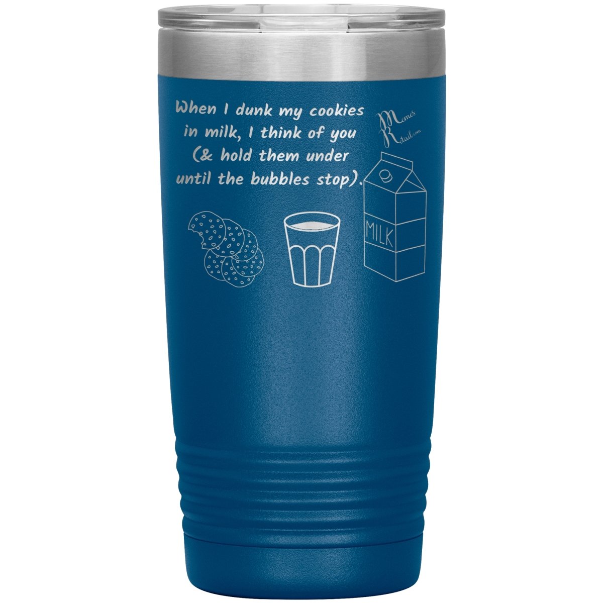 When I dunk My Cookies in Milk, I think of You - Tumblers, 20oz Insulated Tumbler / Blue - MemesRetail.com