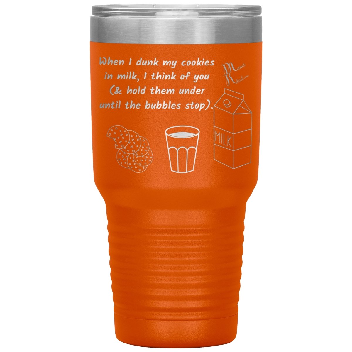 When I dunk My Cookies in Milk, I think of You - Tumblers, 30oz Insulated Tumbler / Orange - MemesRetail.com