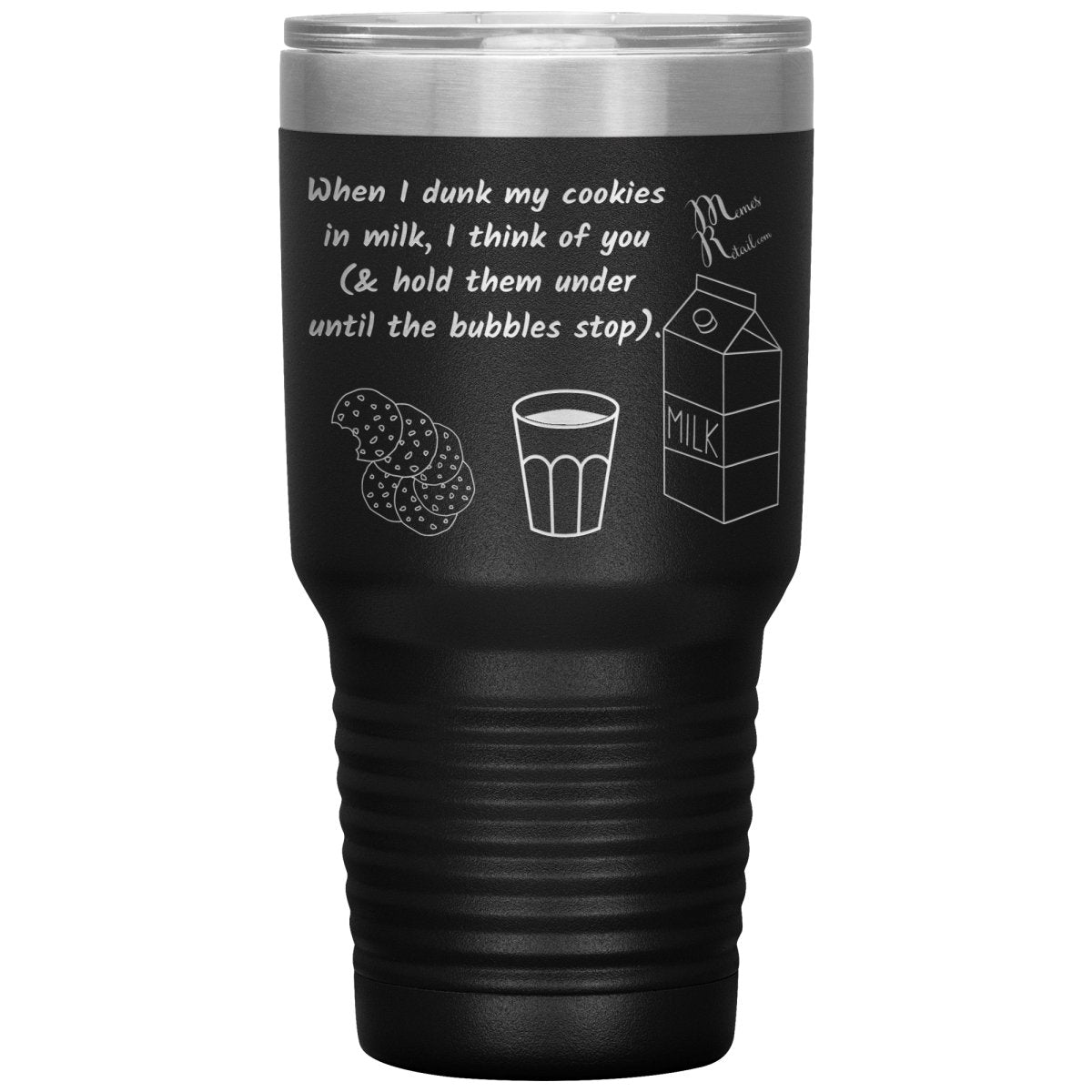 When I dunk My Cookies in Milk, I think of You - Tumblers, 30oz Insulated Tumbler / Black - MemesRetail.com