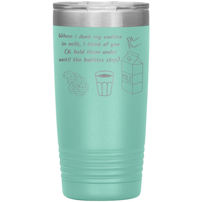 When I dunk My Cookies in Milk, I think of You - Tumblers, 20oz Insulated Tumbler / Teal - MemesRetail.com