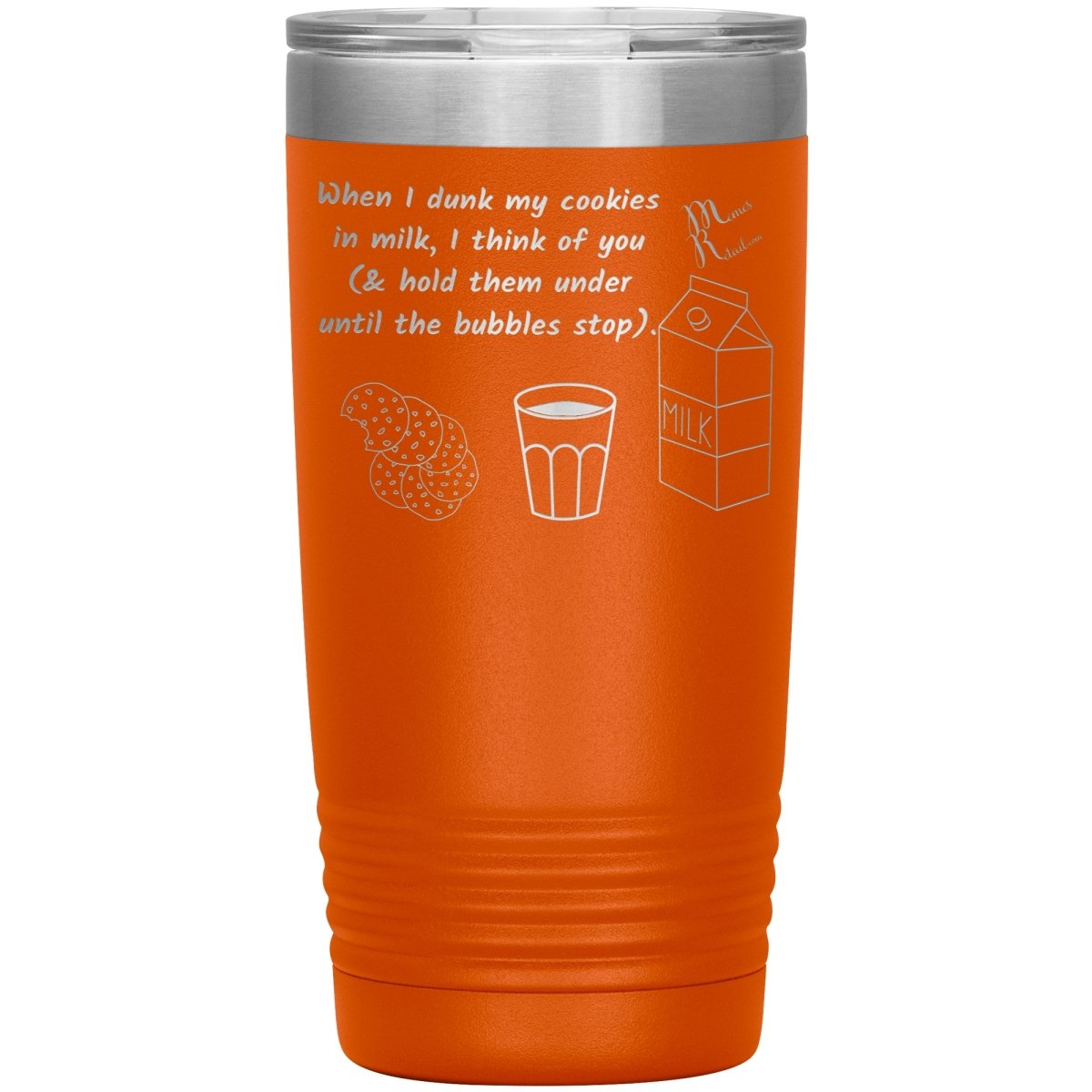 When I dunk My Cookies in Milk, I think of You - Tumblers, 20oz Insulated Tumbler / Orange - MemesRetail.com