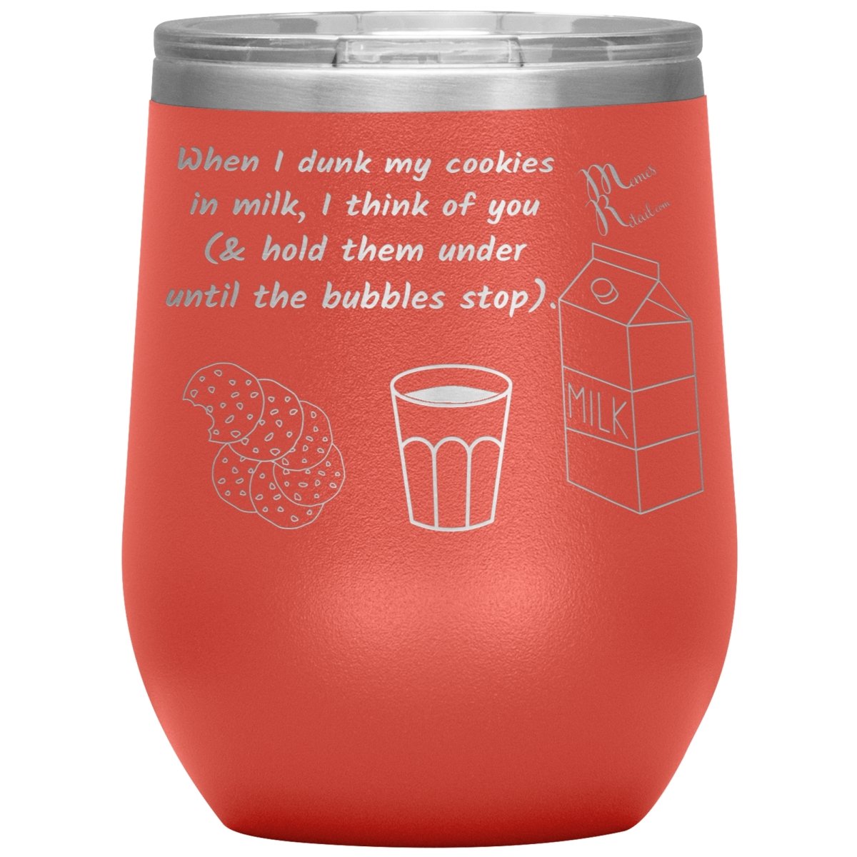 When I dunk My Cookies in Milk, I think of You - Tumblers, 12oz Wine Insulated Tumbler / Coral - MemesRetail.com