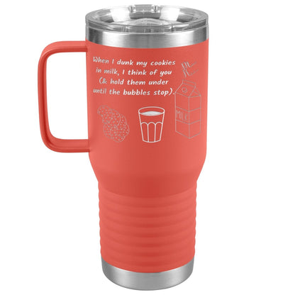 When I dunk My Cookies in Milk, I think of You - Tumblers, 20oz Travel Tumbler / Coral - MemesRetail.com
