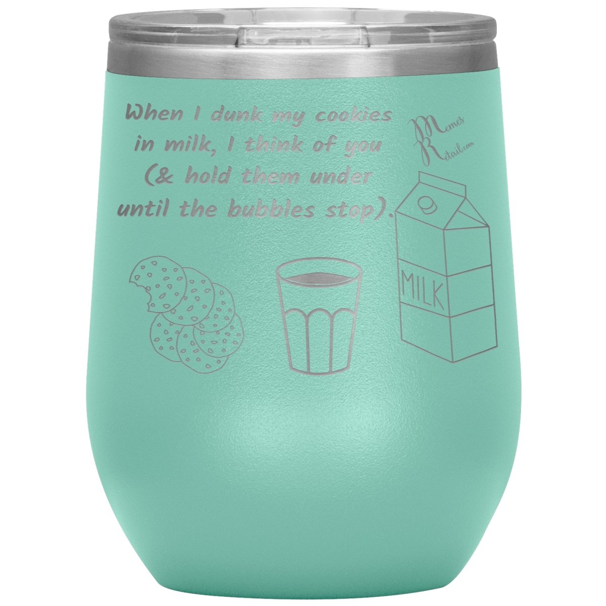 When I dunk My Cookies in Milk, I think of You - Tumblers, 12oz Wine Insulated Tumbler / Teal - MemesRetail.com