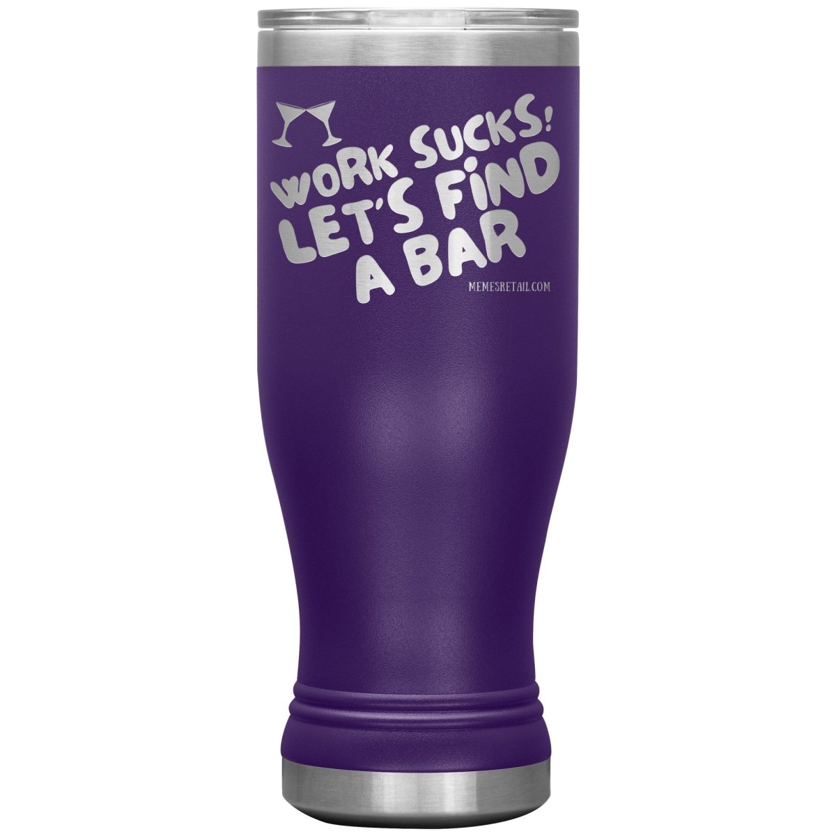 Work Sucks! Let's Find A Bar Tumblers, 20oz BOHO Insulated Tumbler / Purple - MemesRetail.com