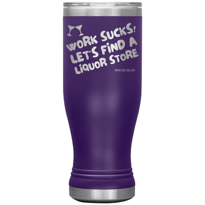 Work Sucks! Let's Find a Liquor Store Tumblers, 20oz BOHO Insulated Tumbler / Purple - MemesRetail.com
