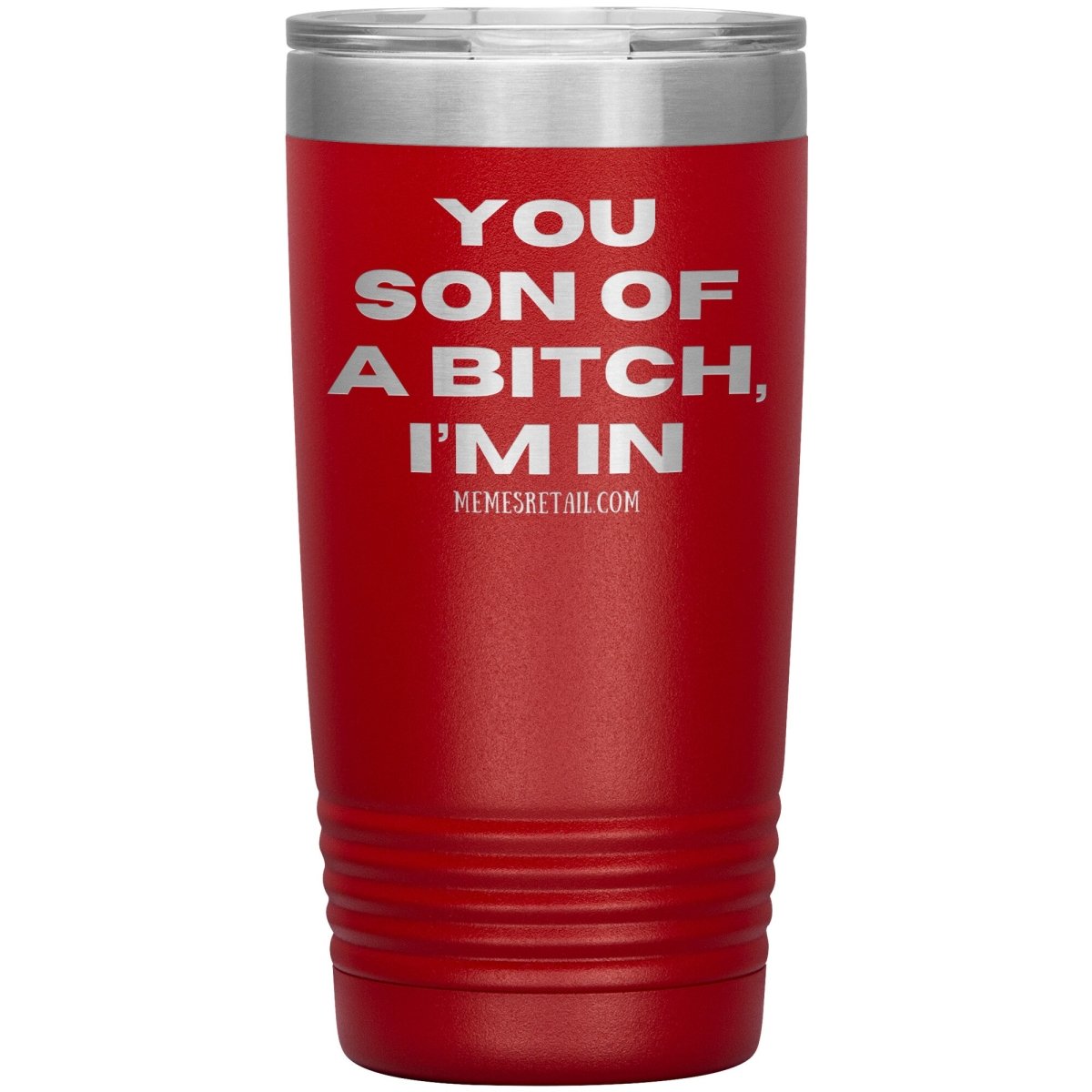 You son of a bitch, I’m in Tumblers, 20oz Insulated Tumbler / Red - MemesRetail.com